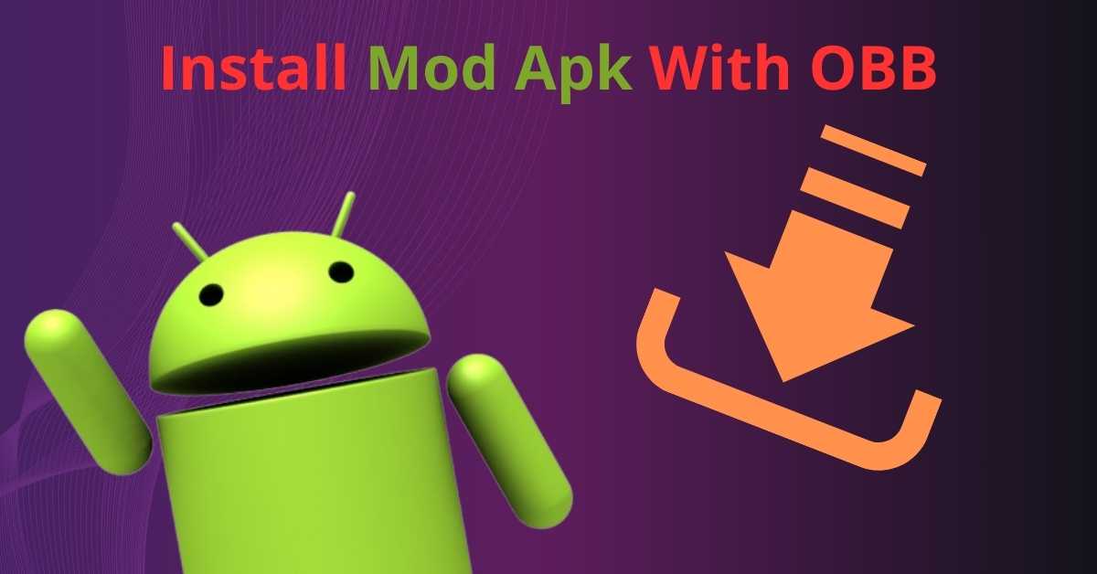 How to Install Mod Apk With OBB? [GUIDE]